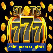 coin master giros gratis toda hora